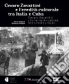 Cesare Zavattini e l'eredità culturale tra Italia e Cuba. Ediz. italiana e spagnola libro
