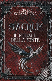 Sacrum. Il rituale della fonte libro