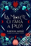 La morte ci farà a pezzi libro di Miele Naenia