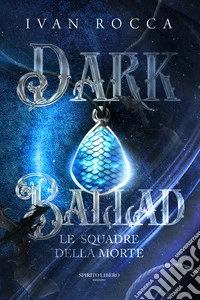 Dark ballad. Le squadre della morte
