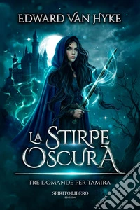 Tre domande per Tamira. La stirpe oscura. Vol. 1 libro