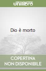 Dio è morto