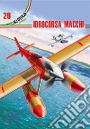 Aermacchi. Idrocorsa Macchi. Ediz. italiana e inglese libro