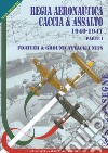 Regia aeronautica caccia & assalto. Fighter & ground attack units. Ediz. bilingue. Vol. 1: 1940-1941 libro