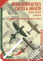 Regia aeronautica caccia & assalto. Fighter & ground attack units. Ediz. bilingue. Vol. 2: 1941-1943