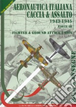 Regia aeronautica caccia & assalto. Fighter & ground attack units. Ediz. bilingue. Vol. 3: 1943-1945