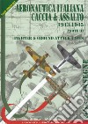Regia aeronautica caccia & assalto. Fighter & ground attack units. Ediz. bilingue. Vol. 3: 1943-1945 libro di Waldis Paolo