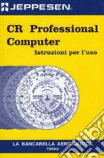 CR professional computer. Istruzioni per l'uso libro