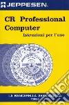 CR professional computer. Istruzioni per l'uso libro
