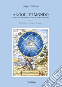 Angoli di mondo. Scritti di antropologia, folklore, storia delle idee. Vol. 2 libro