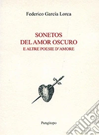 Sonetos del amor oscuro e altre poesie d'amore libro