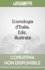 Iconologia d'Italia. Ediz. illustrata