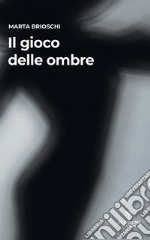 Il gioco delle ombre libro