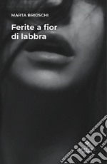 Ferite a fior di labbra libro