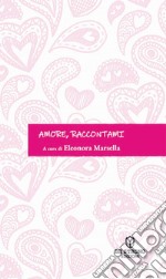 Amore, raccontami libro