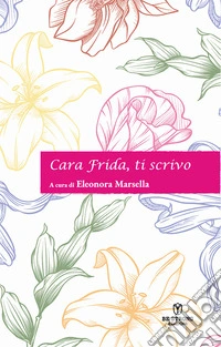 Cara Frida, ti scrivo