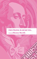 Cara musica, tu sei per me... libro