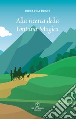 Alla ricerca della Fontana Magica. Nuova ediz. libro