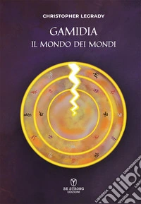 Gamidia il mondo dei mondi libro