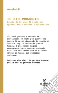 Il mio coraggio. Diario di 18 anni di lotta con Agenzia delle Entrate e riscossioni libro