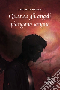 Quando gli angeli piangono sangue. L'ascesa di Angèlus Dwarven libro
