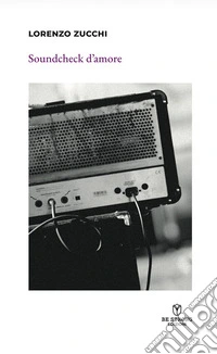 Soundcheck d'amore. Nuova ediz. libro