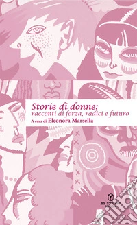 Storie di donne: racconti di forza, radici e futuro libro