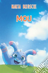 Mou. Ediz. a colori libro