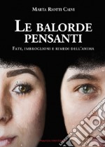 Le balorde pensanti. Fate, imbroglioni e rimedi dell'anima