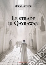 Le strade di Qayrawan libro