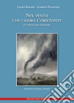 Nel vento che cambia l'orizzonte. Convergenze poetiche libro