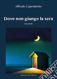 Dove non giunge la sera libro