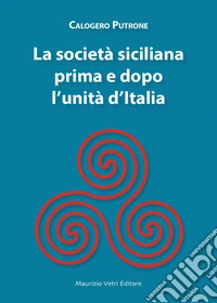 La società siciliana prima e dopo l'unità d'Italia libro