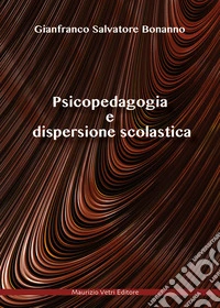 Psicopedagogia e dispersione scolastica libro