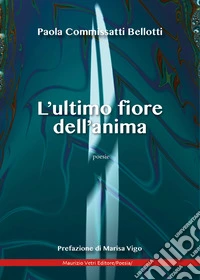 L'ultimo fiore dell'anima libro