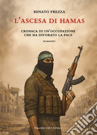 L'ascesa di Hamas. Cronaca di un'occupazione che ha divorato la pace libro