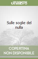 Sulle soglie del nulla libro