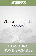 Abbiamo cura dei bambini libro