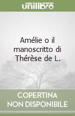 Amélie o il manoscritto di Thérèse de L. libro