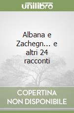 Albana e Zachegn... e altri 24 racconti libro