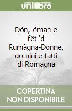 Dón, óman e fët 'd Rumãgna-Donne, uomini e fatti di Romagna libro
