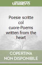 Poesie scritte col cuore-Poems written from the heart libro