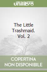 The Little Trashmaid. Vol. 2 libro