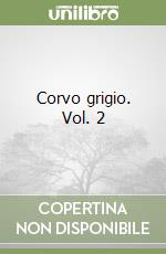 Corvo grigio. Vol. 2 libro