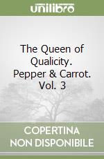The Queen of Qualicity. Pepper & Carrot. Vol. 3