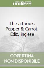 The artbook. Pepper & Carrot. Ediz. inglese