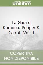 La Gara di Komona. Pepper & Carrot. Vol. 1
