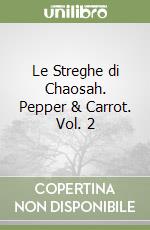 Le Streghe di Chaosah. Pepper & Carrot. Vol. 2