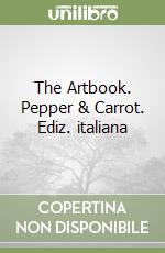 The Artbook. Pepper & Carrot. Ediz. italiana
