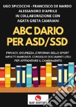 ABC. Diario per ASD-SSD. Privacy, sicurezza, e riforma dello sport impatti immediati, consigli e documenti utili per affrontare il cambiamento libro